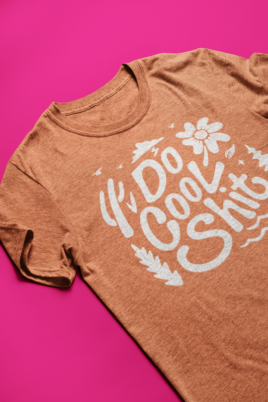 Keep Doing Cool Sh^t T-Shirt