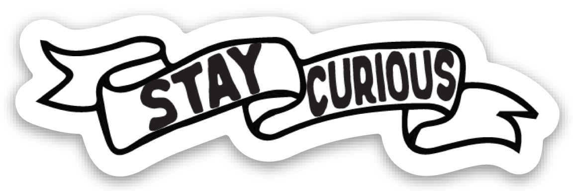 Stay Curious Sticker