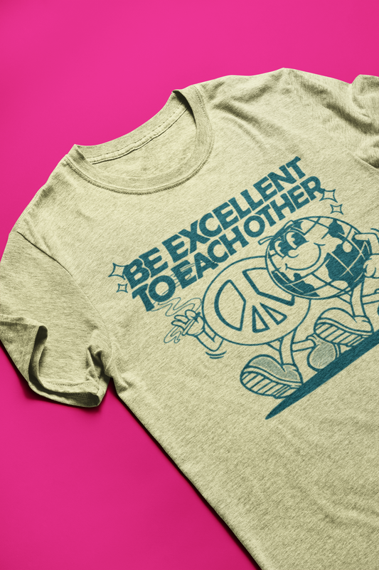 Be Excellent to Each Other - Peace Planet Tee